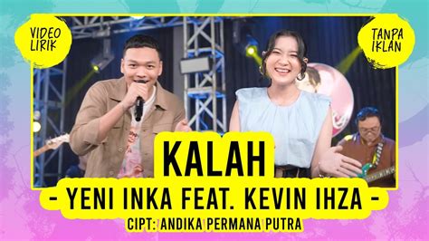 Yeni Inka Feat Kevin Ihza Kalah Lirik Lagu Youtube