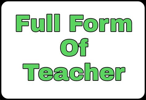 Full Form Of Teacher, Teacher का मतलब क्या है?