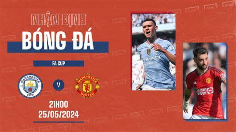 Nhận định Bóng đá Soi Kèo Man City Vs Man Utd Chung Kết Fa Cup 21h00 Ngày 255