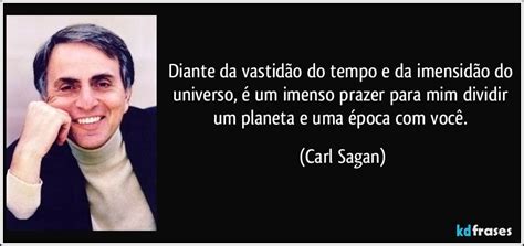 Diante Da Vastidão Do Tempo E Da Imensidão Do Universo é Um