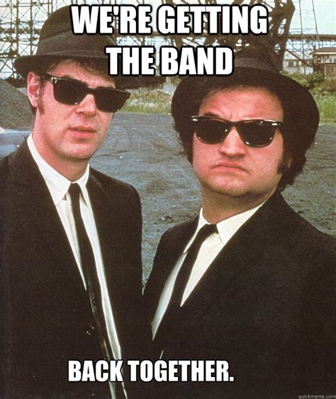 Blues Brothers Memes Quickmeme