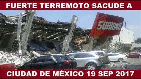 FUERTE TERREMOTO SACUDE CIUDAD DE MÉXICO 7 1 19 SEPTIEMBRE 2017 YouTube