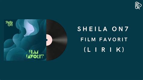 Sheila On Film Favorit Lirik Youtube