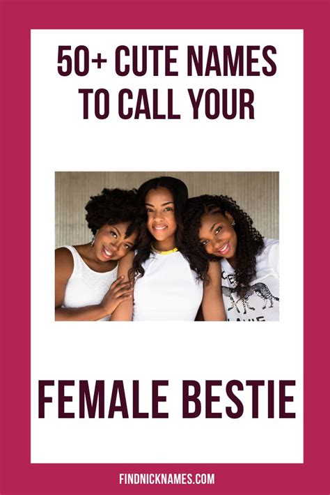 Cute Names To Call Your Female Bestie Find Nicknames