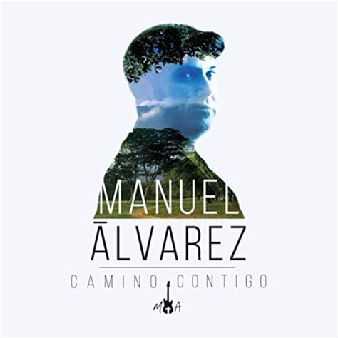 Play Camino Contigo by Manuel Álvarez on Amazon Music