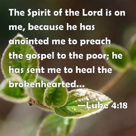 Luke 4 18 The Spirit Of The Lord Is On Me Because He Has Anointed Me