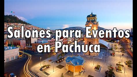 Salones Para Eventos En Pachuca Youtube