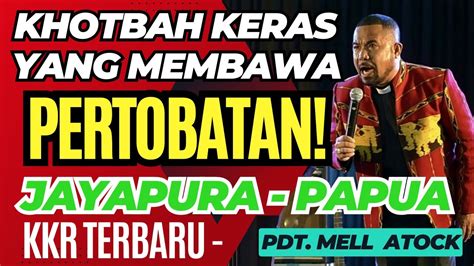 Kkr Terbaru Pdt Mell Atock Jayapura Papua Khotbah Ker S Yang