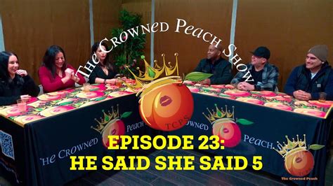 The Crowned Peach Show Episode 23 He Said She Said 5 Youtube