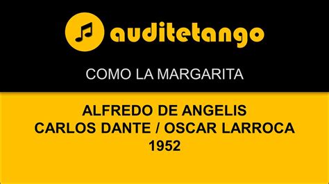 COMO LA MARGARITA ALFREDO DE ANGELIS CARLOS DANTE OSCAR LARROCA