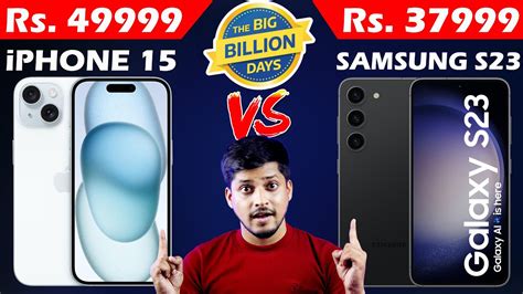 Iphone Vs Samsung Galaxy S Which One To Buy In Flipkart Bbd Sale