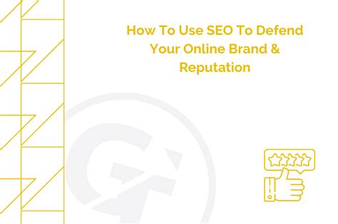 How To Use Seo To Defend Your Online Brand Reputation Growtraffic