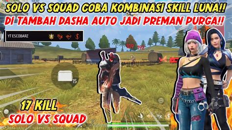 Solo Vs Squad Cobain Kombinasi Skill Luna Dan Dasha Di Purgatory Kill