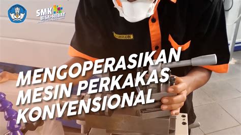 Mengoperasikan Mesin Perkakas Konvensional Teknik Mekatronika Skansa Tv