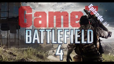 Battlefield 4 campaign walkthrough ep1 - YouTube