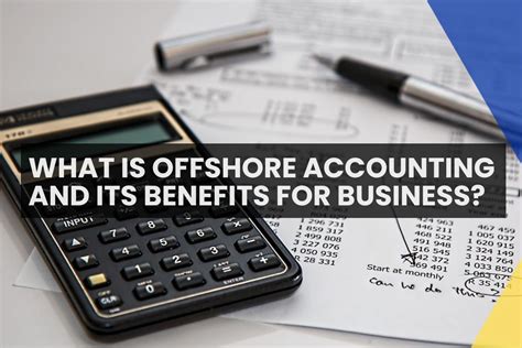 What Is Offshore Accounting? Key Benefits For Your Business Success