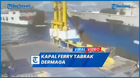 Detik Detik Kapal Ferry Tabrak Dermaga Pelabuhan Bastiong Ternate