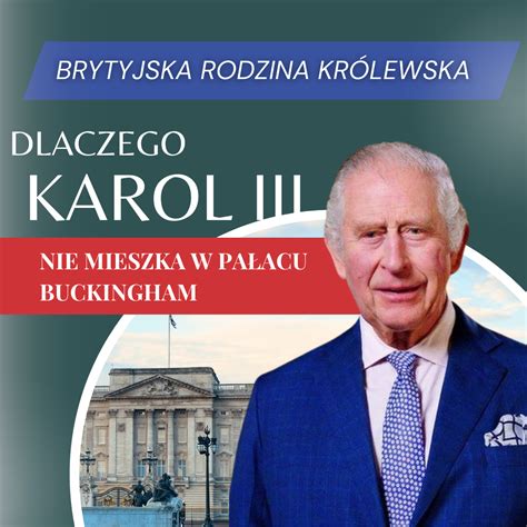 Dlaczego Kr L Karol Iii Nie Mieszka W Pa Acu Buckingham Brytyjska