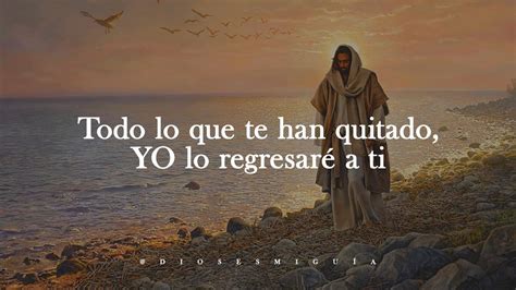 Todo lo que te han quitado YO lo regresaré a ti Dios es mi Guía