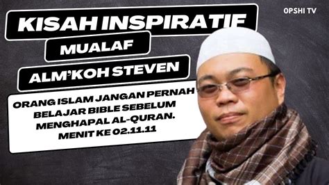 Sedih Namun Bangga Kisah Mualaf Alm Koh Steven Yg Penuh Inspiratif