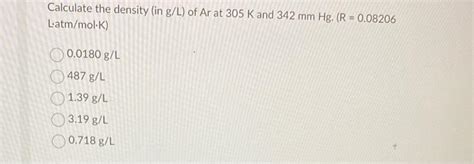 Solved Calculate The Density In G L Of Ar At K And Chegg