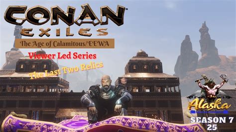 Conan Exiles AOC EEWA Season 7 EP25 The Last Two Relics YouTube