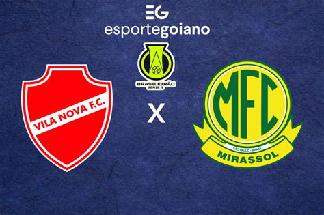 Ao Vivo Vila Nova X Mirassol Rodada Da S Rie B Esporte Goiano