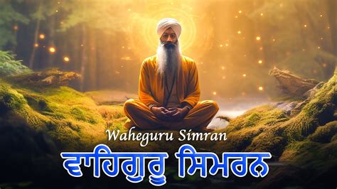 Waheguru Waheguru 1 Hour Waheguru Simran For Inner Peace Naam