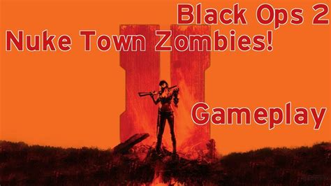 Call Of Duty Black Ops 2 Nuketown Zombies Gameplay Hd Youtube