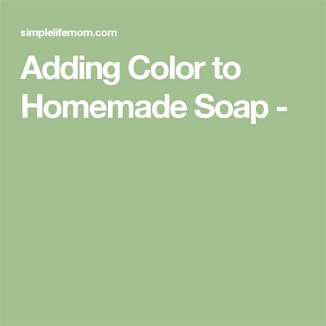 How To Add Color To Soap Simple Life Mom Home Made Soap Mp Soap