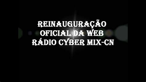 Reinagura O Oficial Da Web R Dio Cyber Mix Cn Wmv Youtube