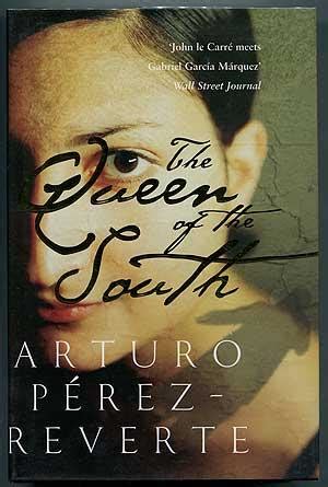 The Queen Of The South By Perez Reverte Arturo Fine Hardcover