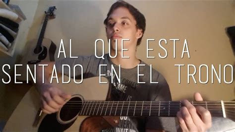 Al Que Esta Sentado En El Trono Cover YouTube