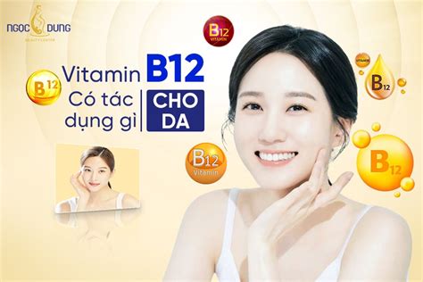 Vitamin B12 có tác dụng gì cho da Những lợi ích tuyệt vời bạn nên biết