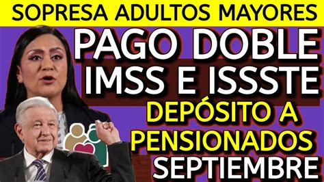 Importante Noticia Pensi N Imss E Issste Habr Pago Doble Para