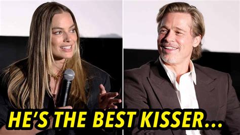 BEST KISSER Margot Robbie Speaks Up After Kissing Brad Pitt During