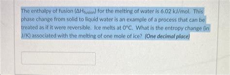 Solved The enthalpy of fusion ( ΔHfusion ) for the melting | Chegg.com