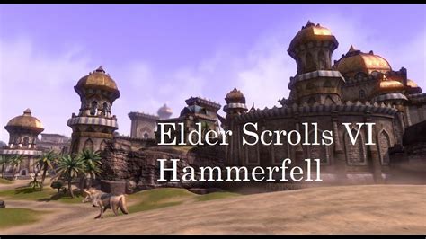 Elder Scrolls 6 In Hammerfell Youtube