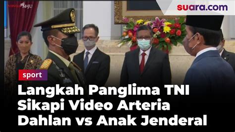 Ini Langkah Panglima TNI Sikapi Video Keributan Arteria Dahlan Vs Anak