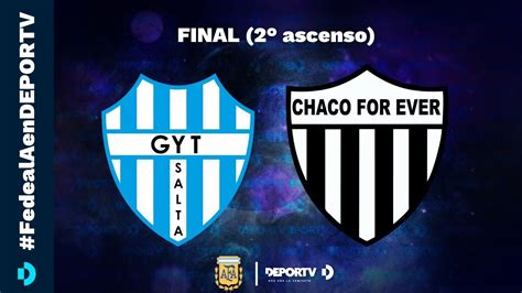 Chaco For Ever VS Gimnasia Y Tiro Salta Final Segundo Ascenso