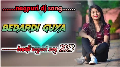 Bedari Guya Nagpuri Dj Song Harjaye Guya Nagpuri Song Bewafa