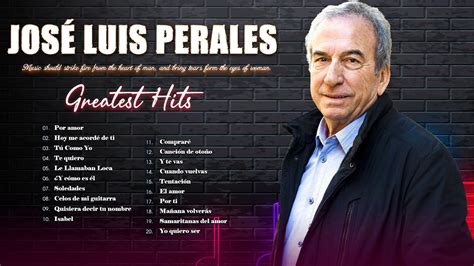 JOSE L PERALES 20 SUS GRANDES EXITOS JOSE L PERALES SUS MEJORES