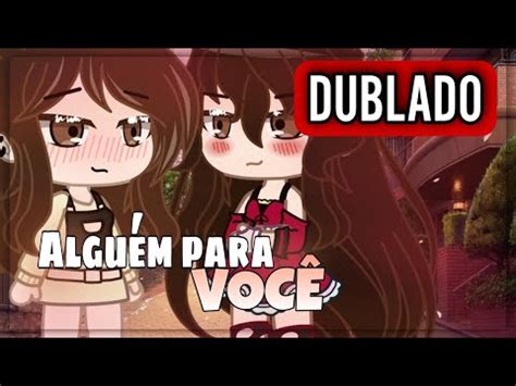 Alguém pra você Mini Filme Parte Única DUBLADO Gacha Club