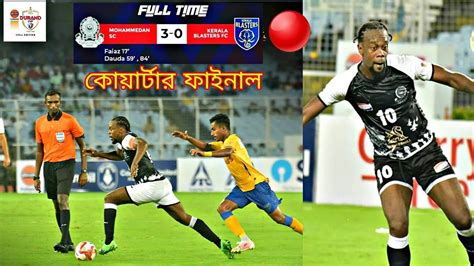 Durand Cup Quarter Final Mohammedan SC Vs Kerala Blasters FC 3