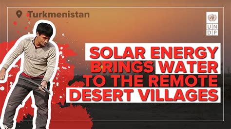 Solar Energy Brings Water To The Remote Desert Villages In Turkmenistan