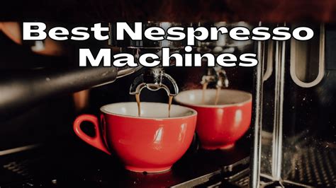 Best Nespresso Machines