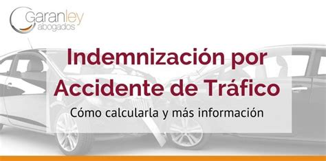 Indemnización Por Accidente De Tráfico Cálculo Y Cuantía Garanley