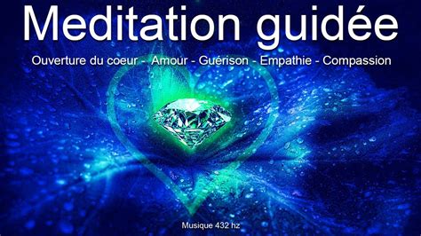 Méditation guidée Énergies d amour Guérison du coeur Ouverture