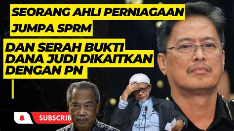 SEORANG AHLI PERNIAGAAN JUMPA SPRM DAN TELAH SERAHKAN BUKTI DANA JUDI