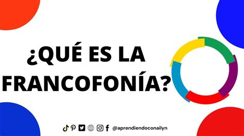 QUE ES LA FRANCOFONÍA ORGANIZACION INTERNACIONAL DE LA FRANCOFONÍA